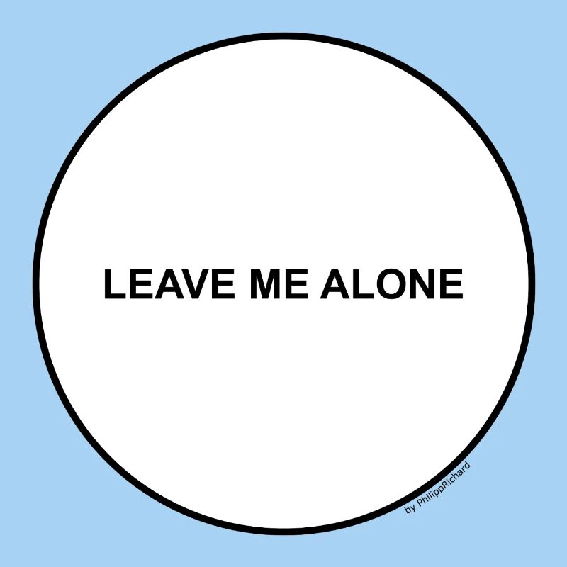 Leave me alone