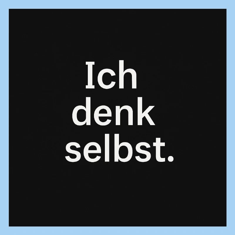 I think for myself.