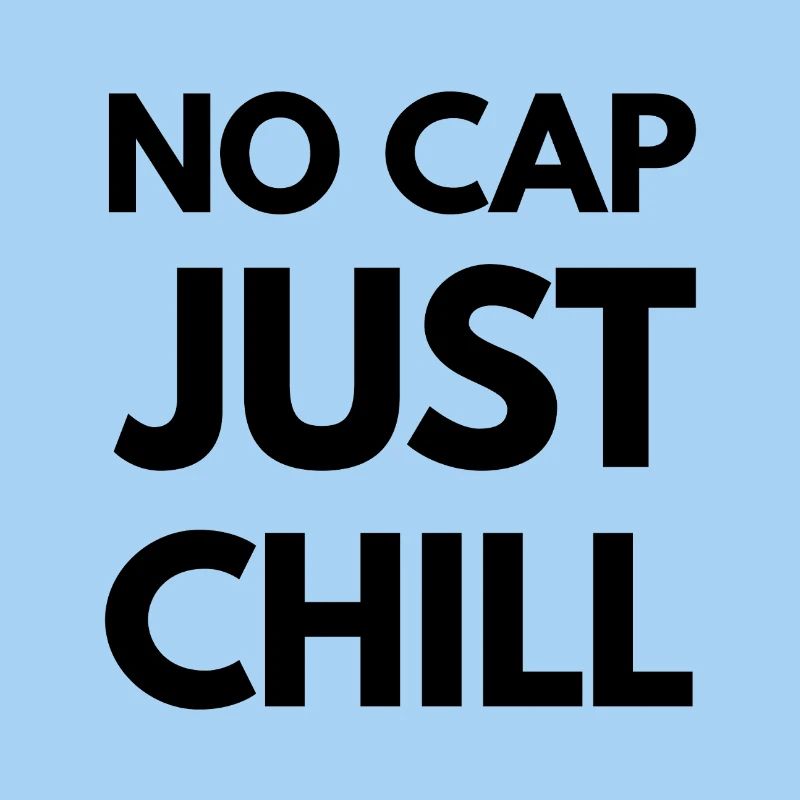 No Cap Just Chill – Funny Gen Z Slang Tee - K