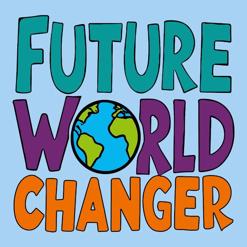 Future World Changer - Globe Saying