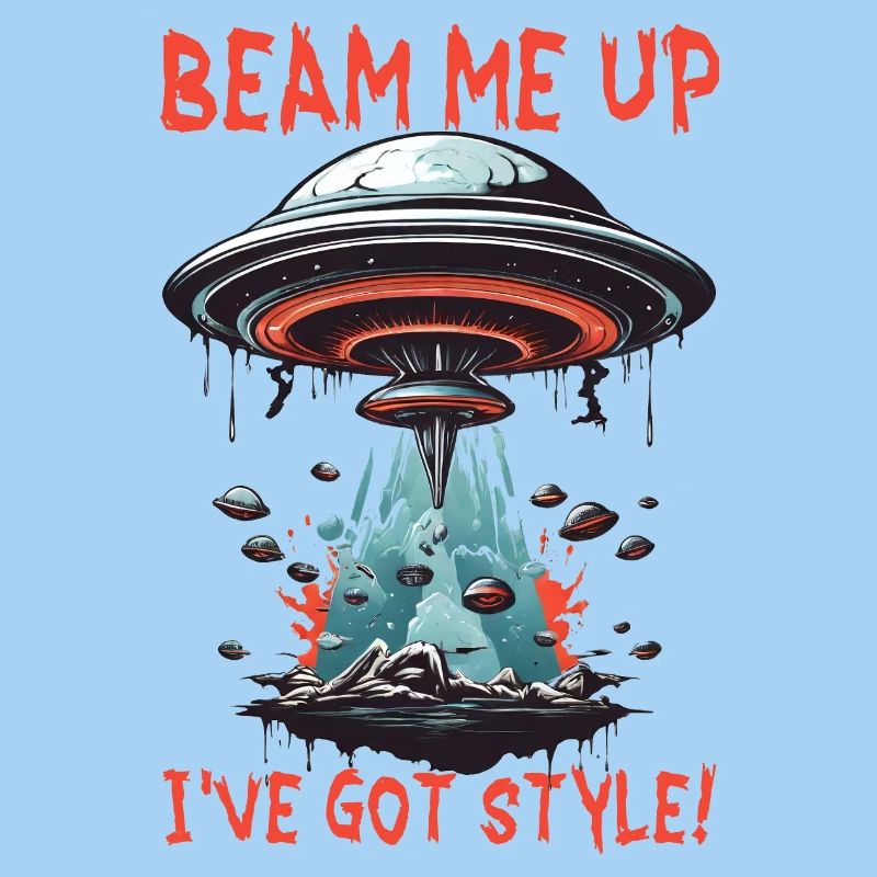 FUNNY RETRO UFO INVASION BEAM ME UP I'VE GOT STYLE
