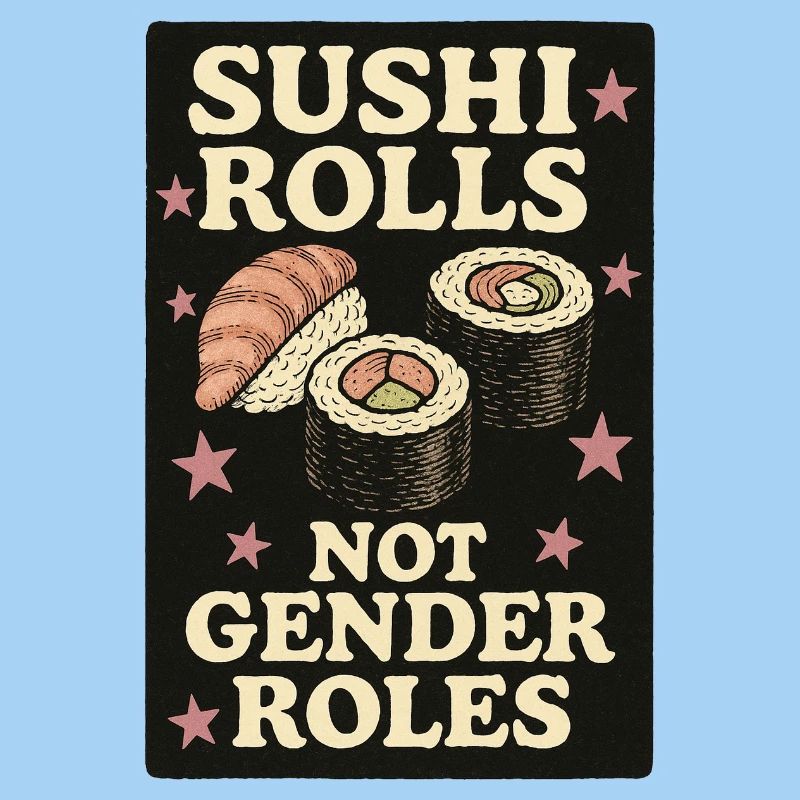 Sushi Rolls Not Genders Statement