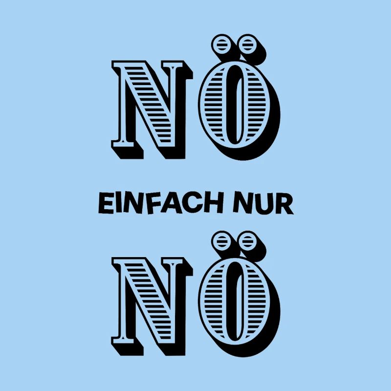 NÖ einfach nur Nö - dagegen anti null Bock