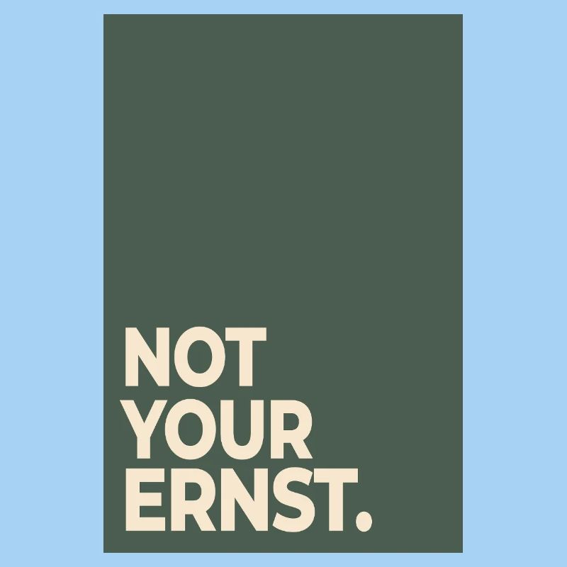 Not Your Ernst – Moss Green Statement