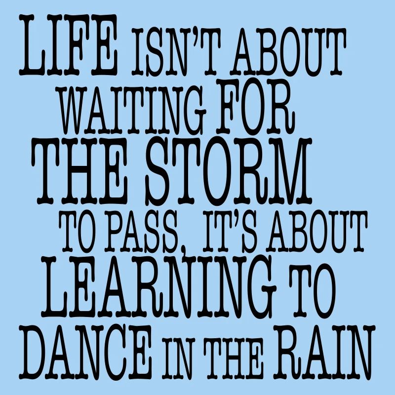 Life is about Dancing in the Rain