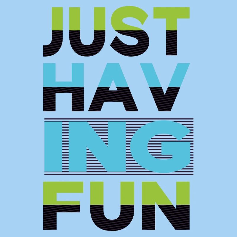 Just Having Fun Sprüche