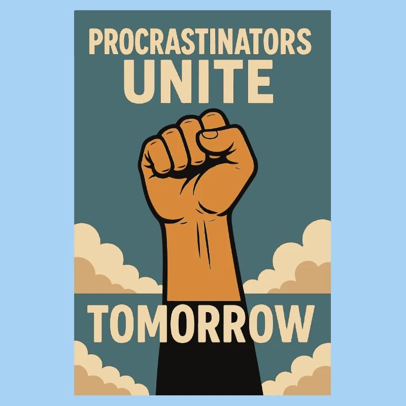 Prokrastinierer,Procrastinators Unite, Tomorrow 