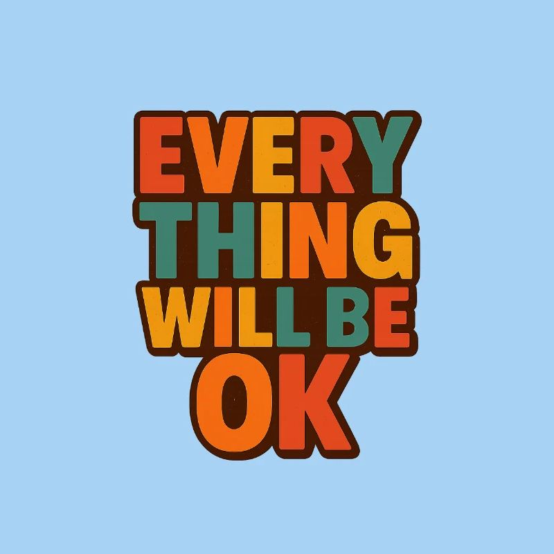 Everything Will Be OK Retro Type