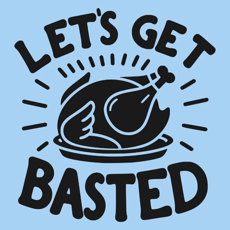 Let’s Get Basted