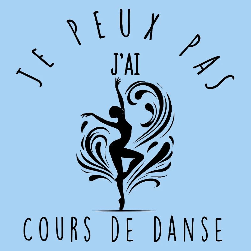 Je peux pas, j'ai cours de danse.