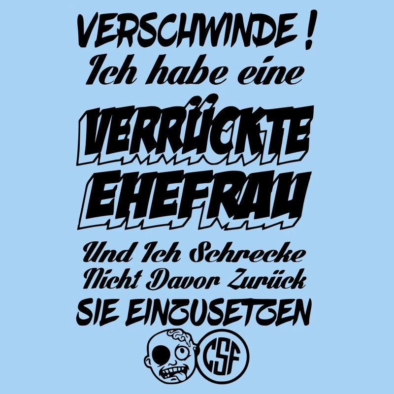 Verschwinde ich habe eine verrückte Ehefrau