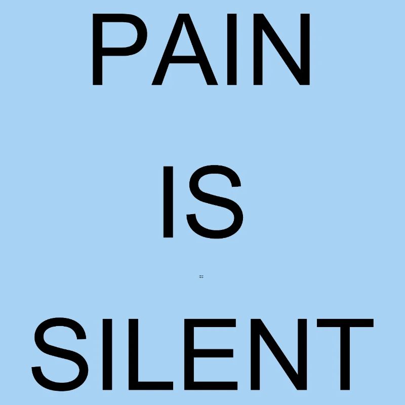 PAIN IS SILENT Arial