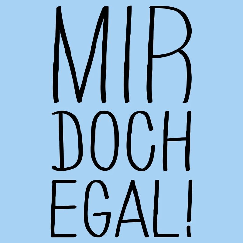 mir doch egal