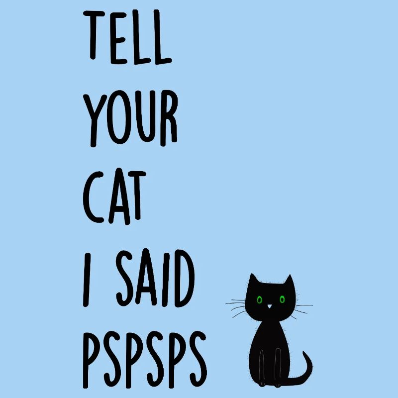 Dites à votre chat que j’ai dit pspsps