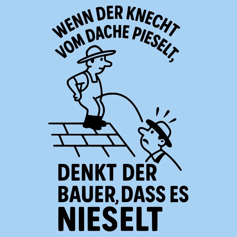 Bauer Knecht Dach Pinkeln Pieseln Witziger Spruch