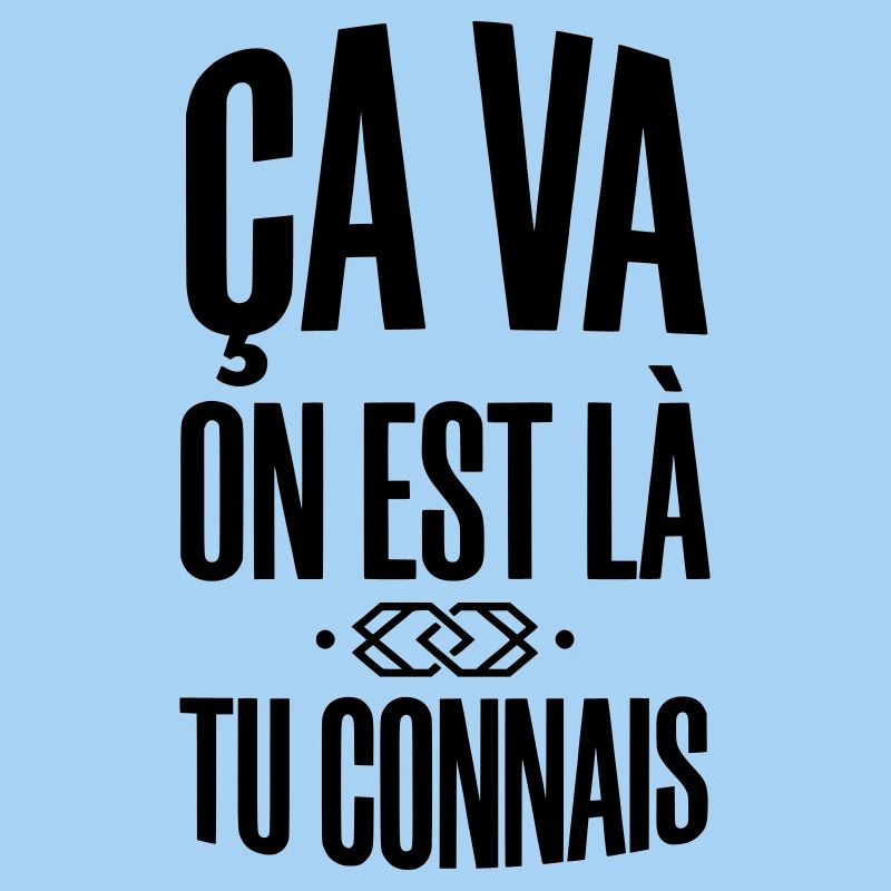 Ça Va On Est Là Tu Connais - Slogan Urbain 