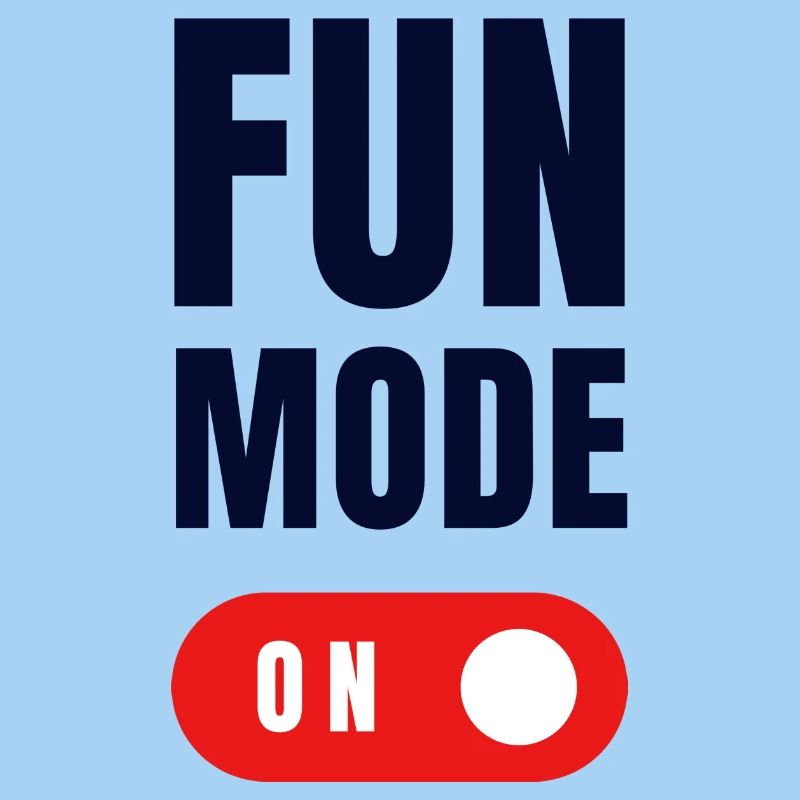 FUN MODE ON