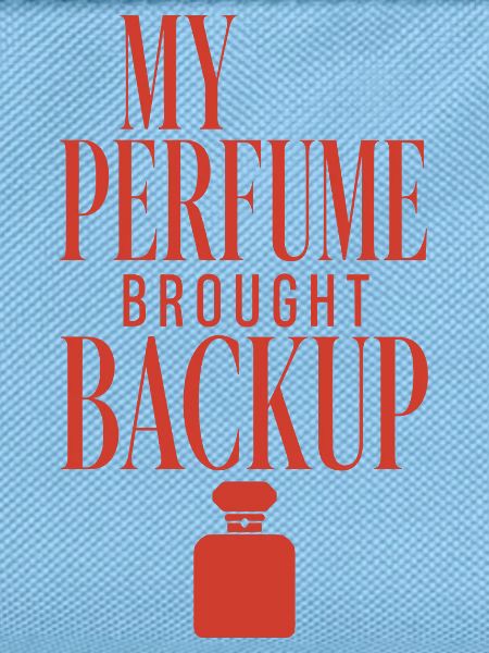 My Perfume Brought Backup