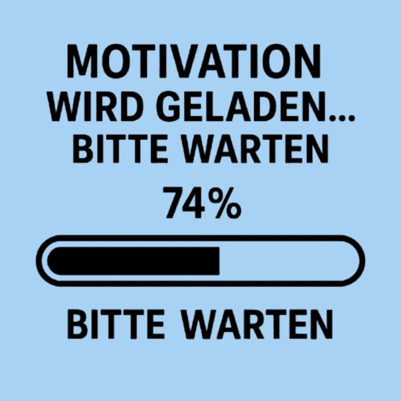 Motivation wird geladen - Funshirt!