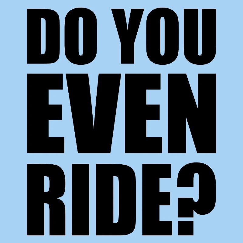 Do you even ride