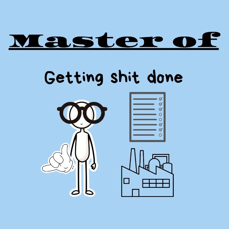 Master of Getting shit done