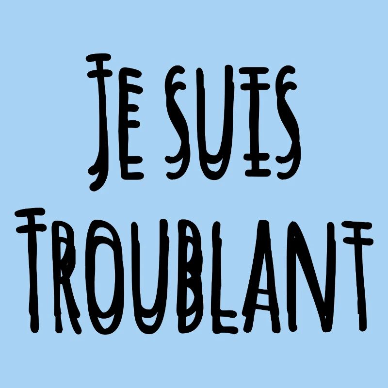 JE SUIS TROUBLANT !