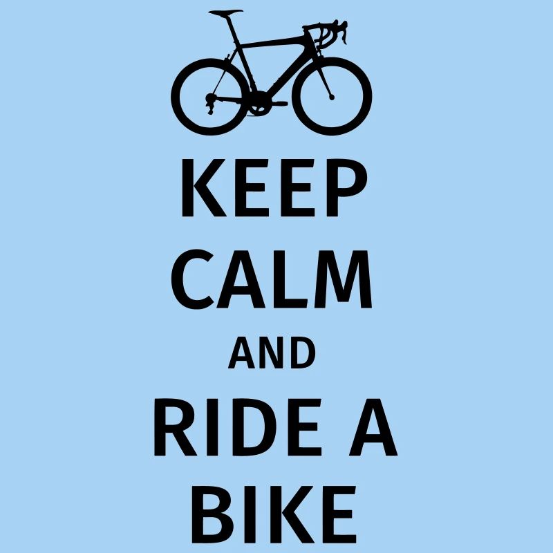 keep calm and ride a bike