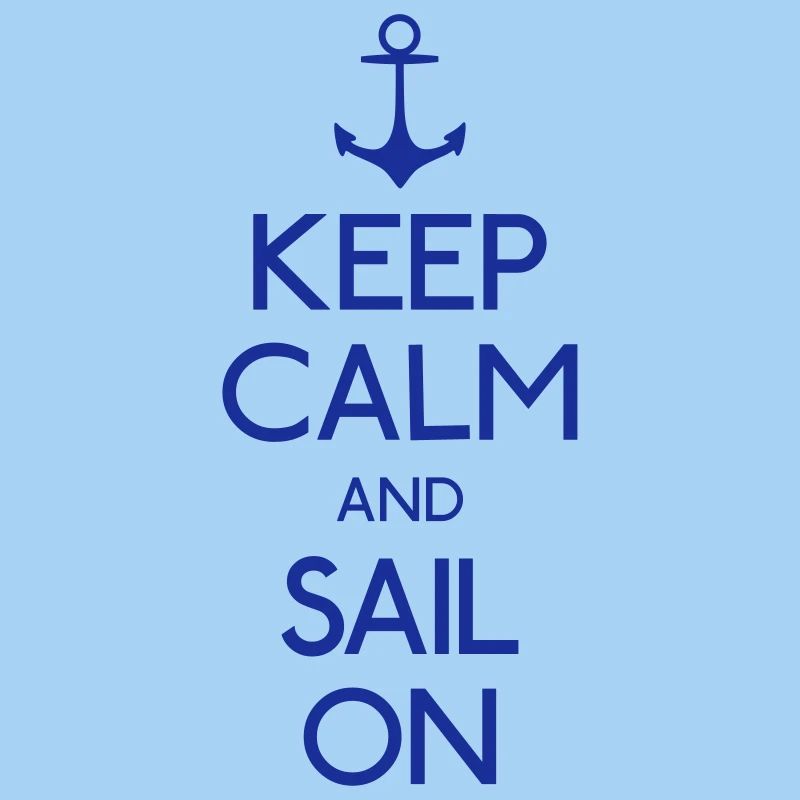 keep calm and sail on