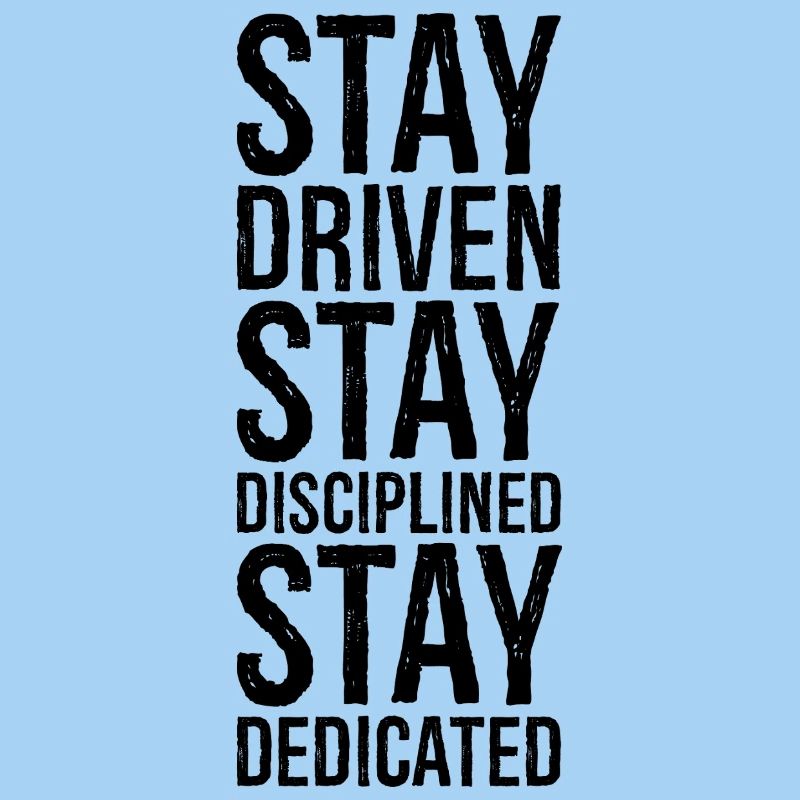 Restez motivé Restez discipliné Restez dévoué