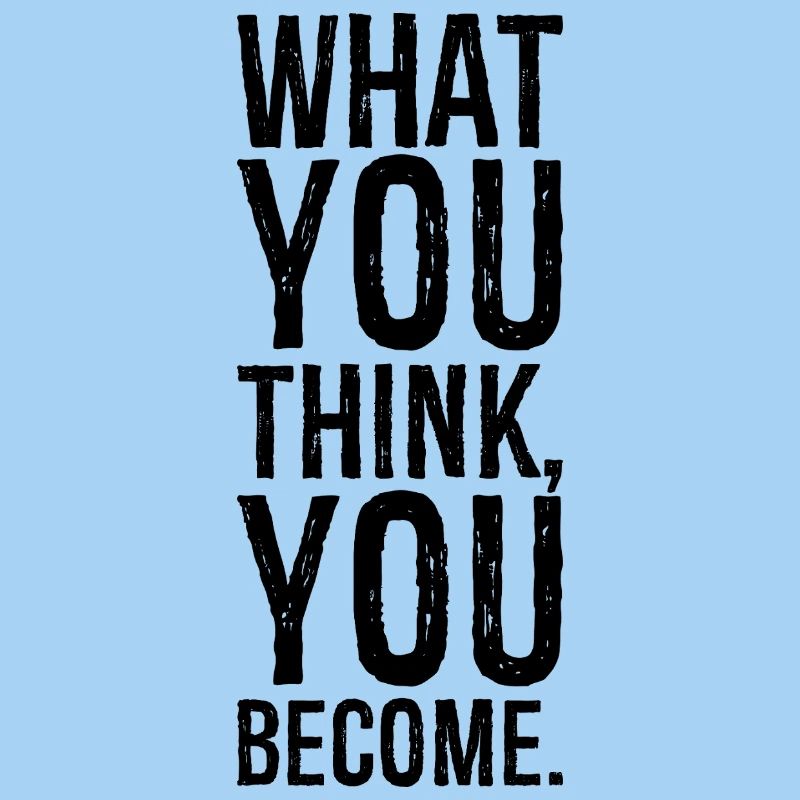 what you think you become