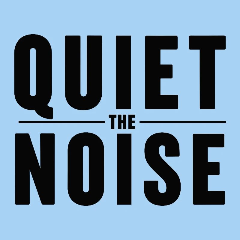 Quiet The Noise Quiet Mindfulness Statement