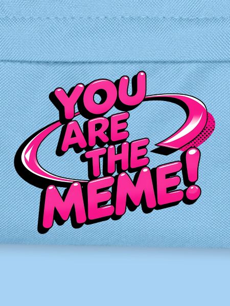 You are the Meme