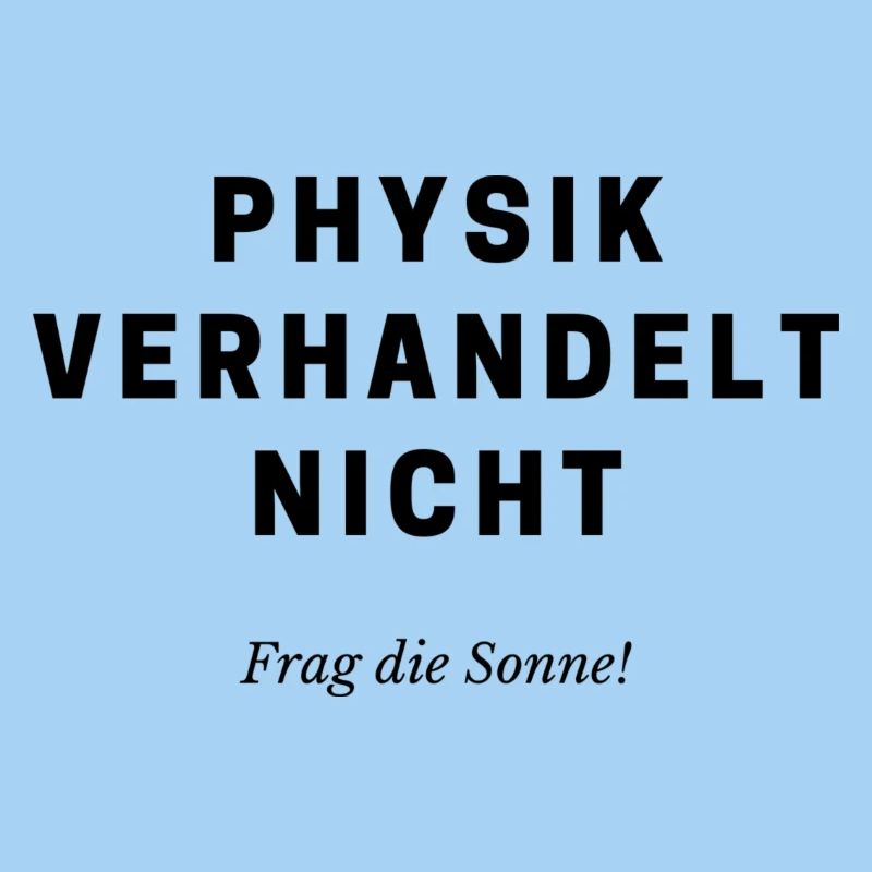 Physik verhandelt nicht
