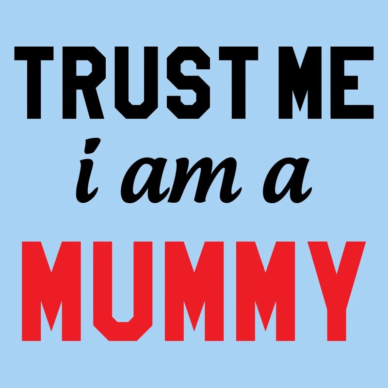 Glaub mir, ich bin eine Mama!
