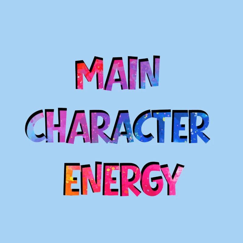 Main Character Energy
