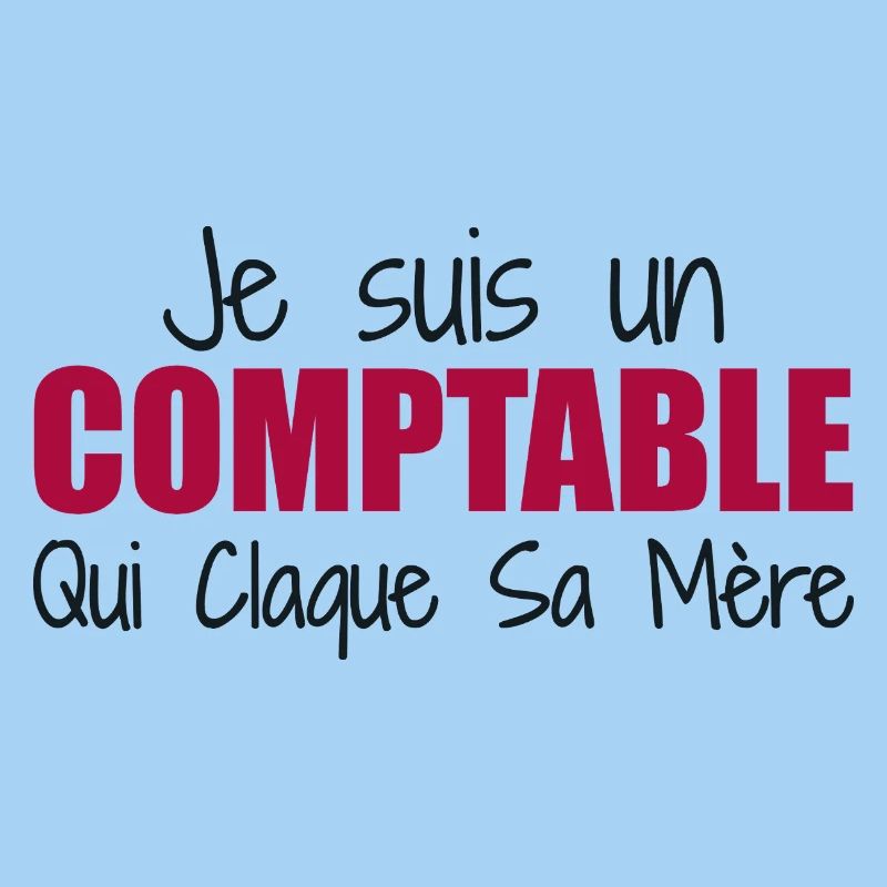 Je suis un comptable qui claque sa mère