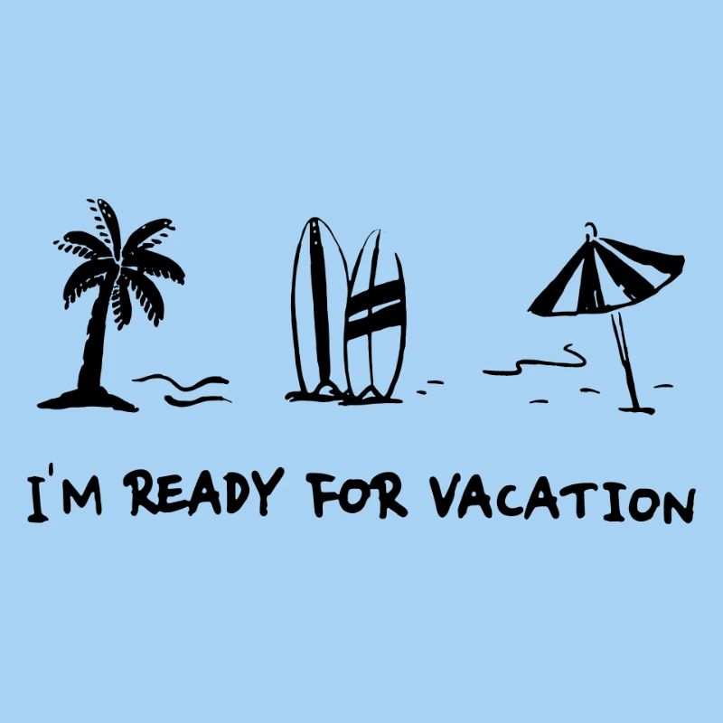 I-m ready for vacation