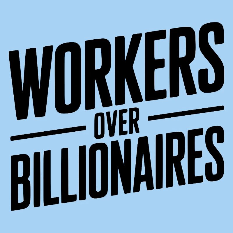 Workers Over Billionaires