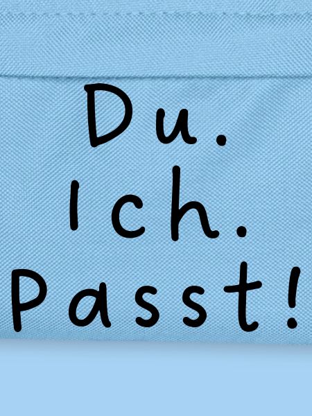 Du. Ich. Passt!