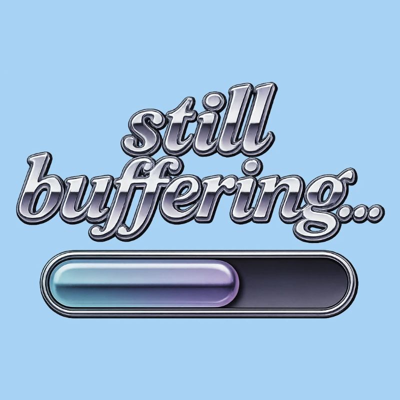 Still Buffering