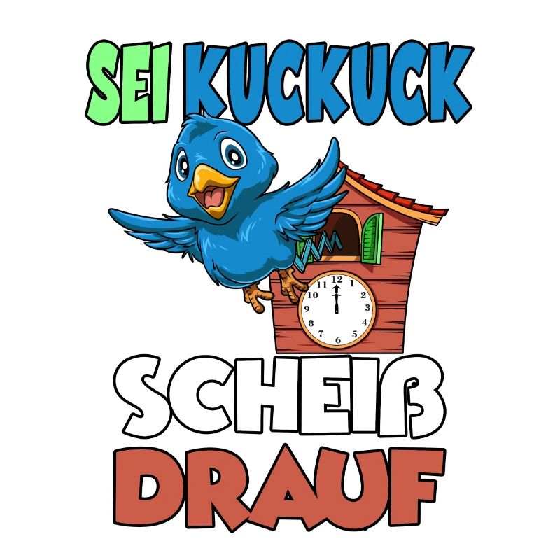 Sei Kuckuck Scheiss drauf
