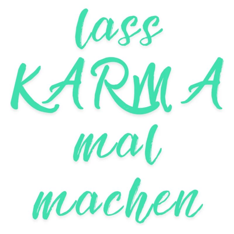 lass KARMA mal machen