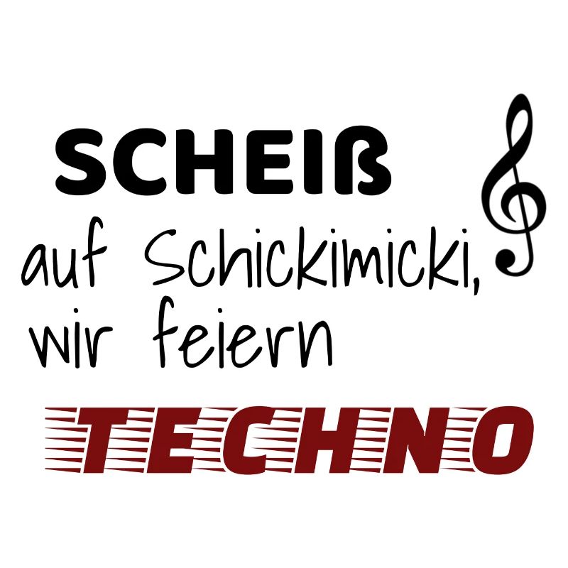 Scheiß auf Schickimicki wir feiern Techno