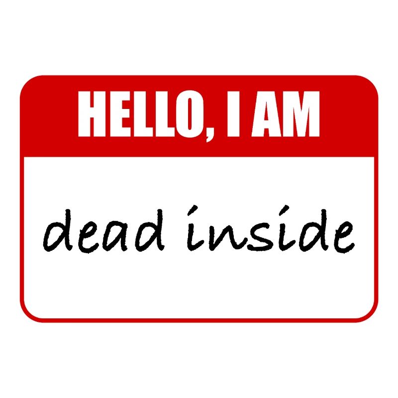 Ich bin innerlich tot.