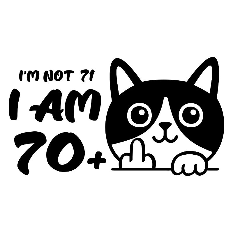 Ich bin nicht 71, ich bin 70 plus 1 Mittelfinger Katze Flip