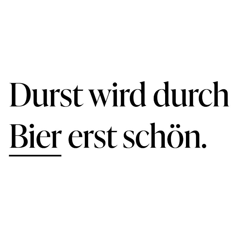 Durst wird durch Bier erst schön