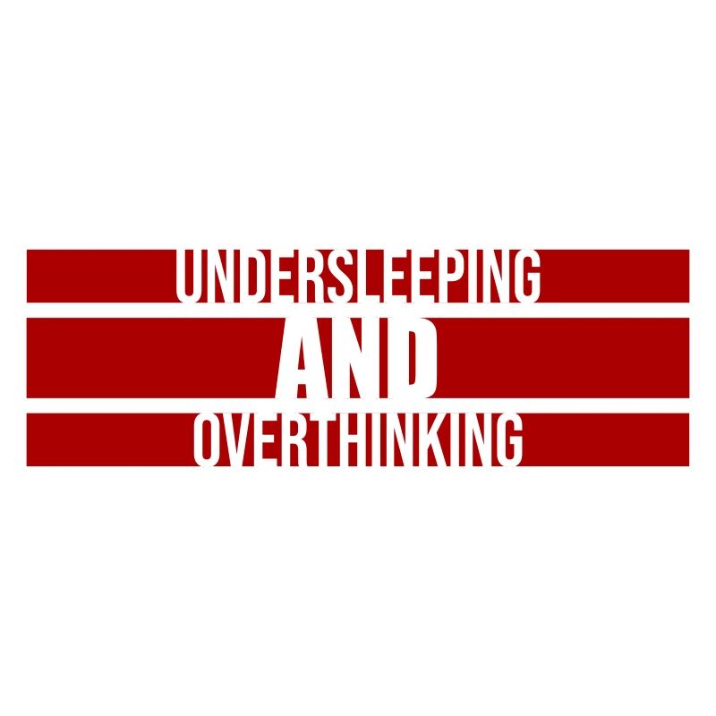 Undersleeping And Overthinking Lustig Müde Spruch