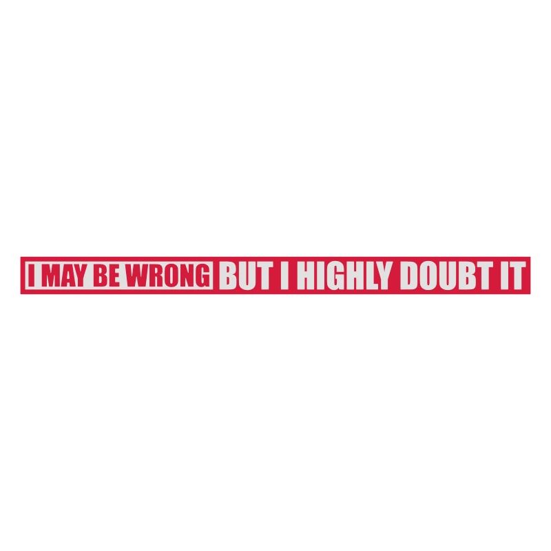 I may be wrong