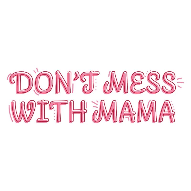 Selbstbewusste Mama – Don’t Mess with Mama