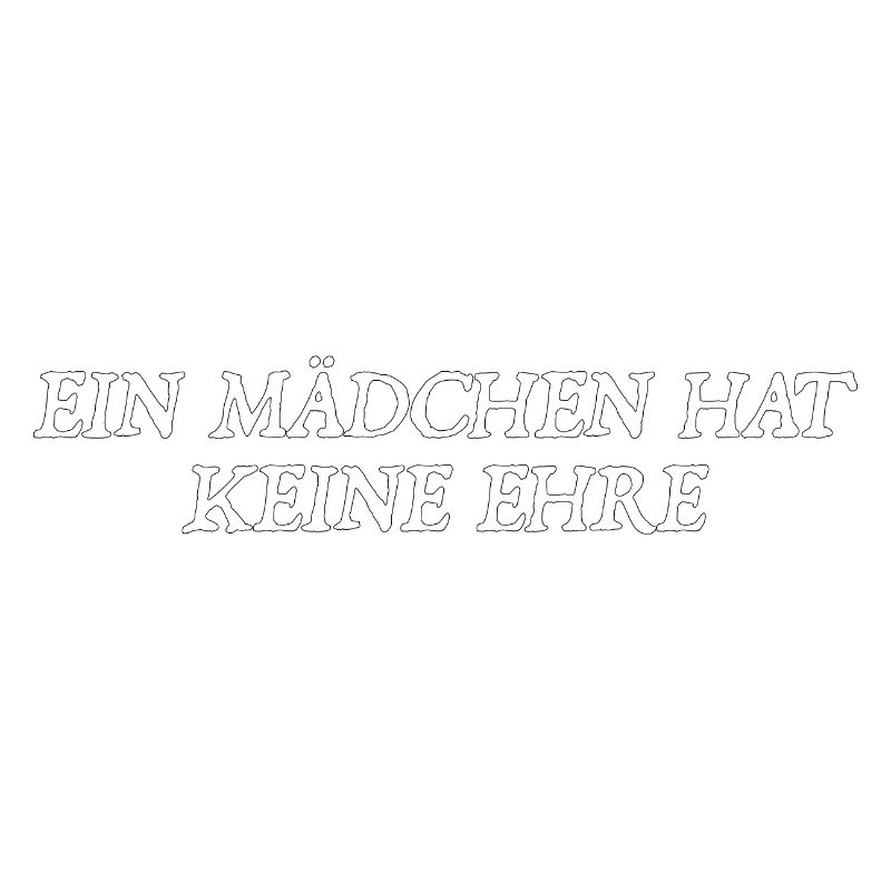 ein Mädchen hat keine Ehre Sprüche Geschenk